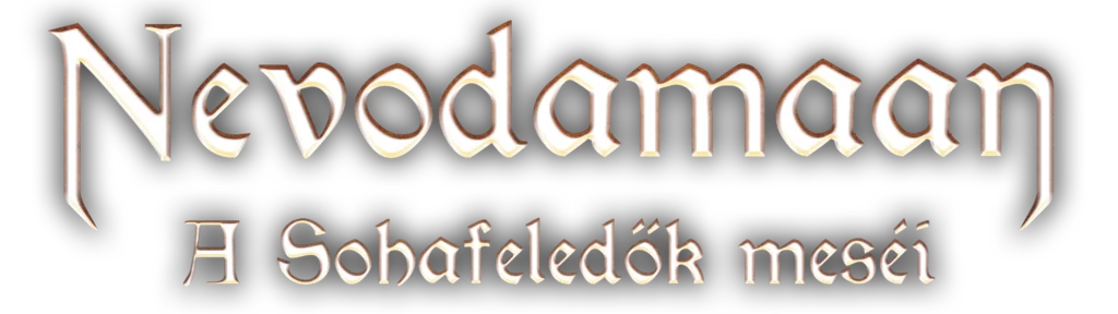 NEVODAMAAN: A Sohafeledők meséi TTRPG szerepjáték